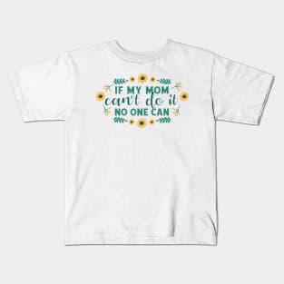 Mother's day quote flowers Kids T-Shirt